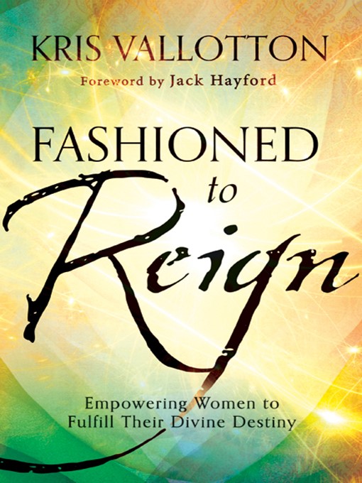 Title details for Fashioned to Reign by Kris Vallotton - Wait list